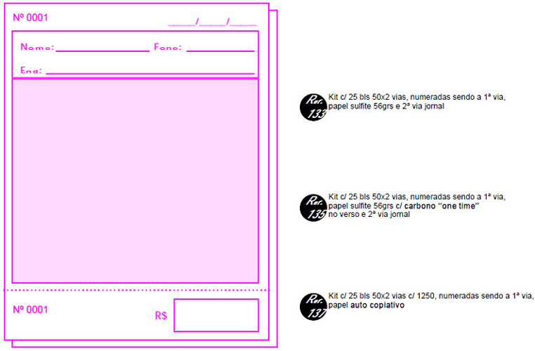 Ref. 133 - Kit 25bls 50x2 vias numeradas sendo a 1ª via em sulfite 56g e as 2ª segunda via em jornal. Ref.135 - Kit 25bls 50x2 vias numeradas, sendo a 1ª via em sulfite 56g c/ carbono (one-time) e 2ª via em jornal. Ref. 137 - Kit com 25bls 50x2 vias numeradas em papel auto-copiativo.